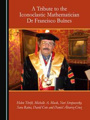 cover image of A Tribute to the Iconoclastic Mathematician Dr Francisco Bulnes